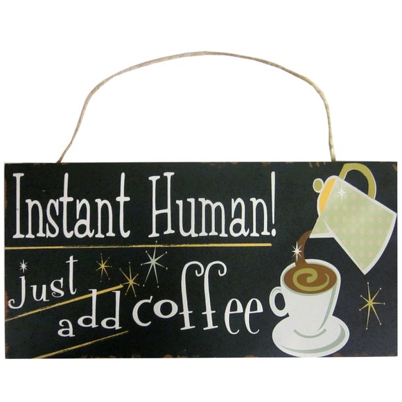 Just Add Coffee Hanging Plaque